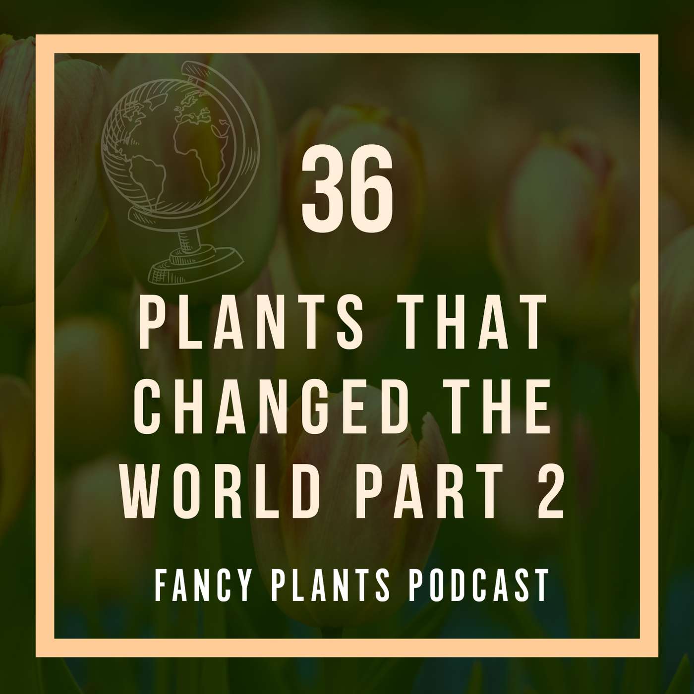 36. Plants That Changed the World Part 2 36. Plants That Changed the World Part 2