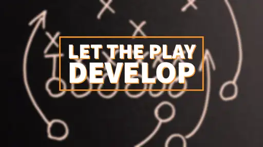 Let The Play Develop 