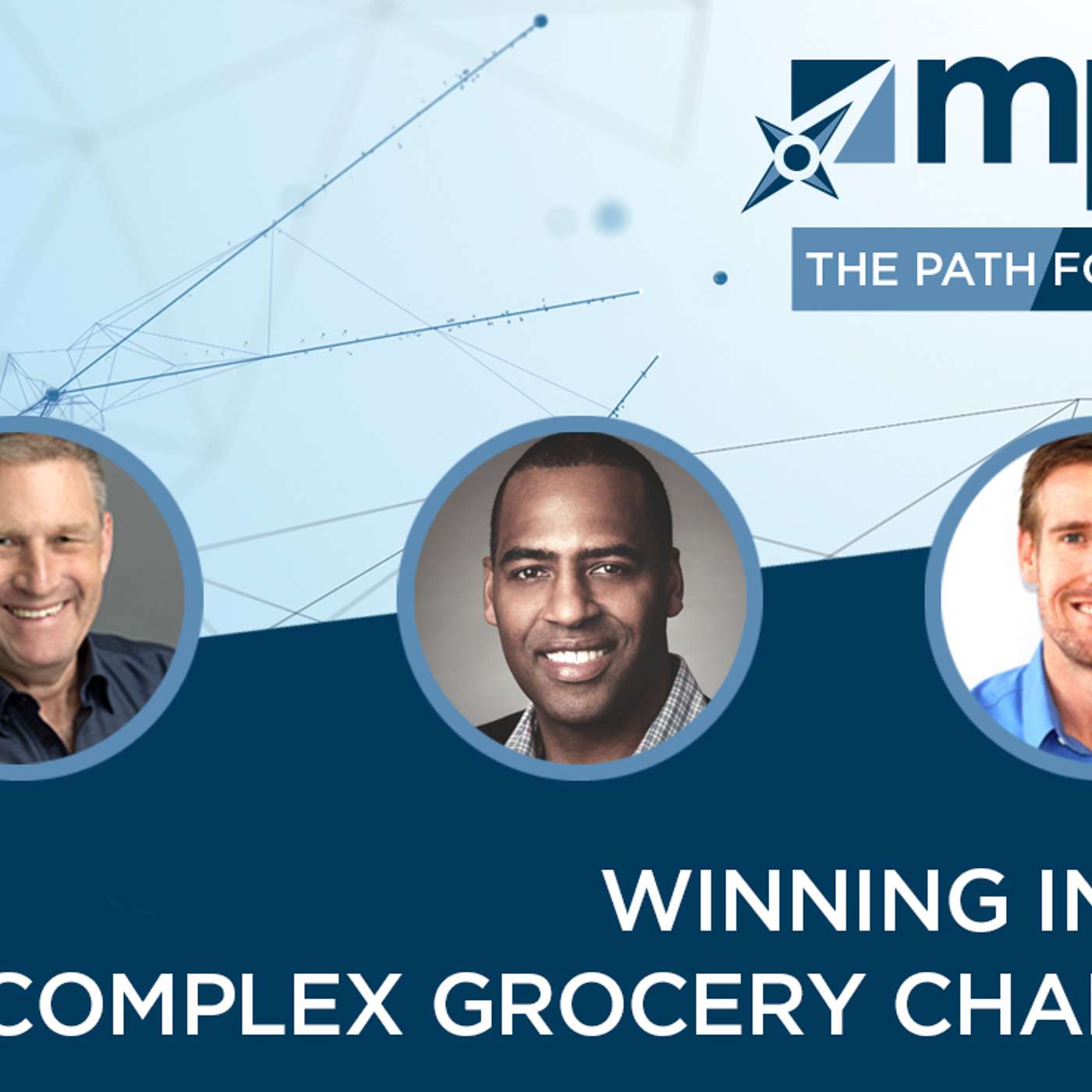 MPG Path Forward Podcast: Winning in the Complex Grocery Channel