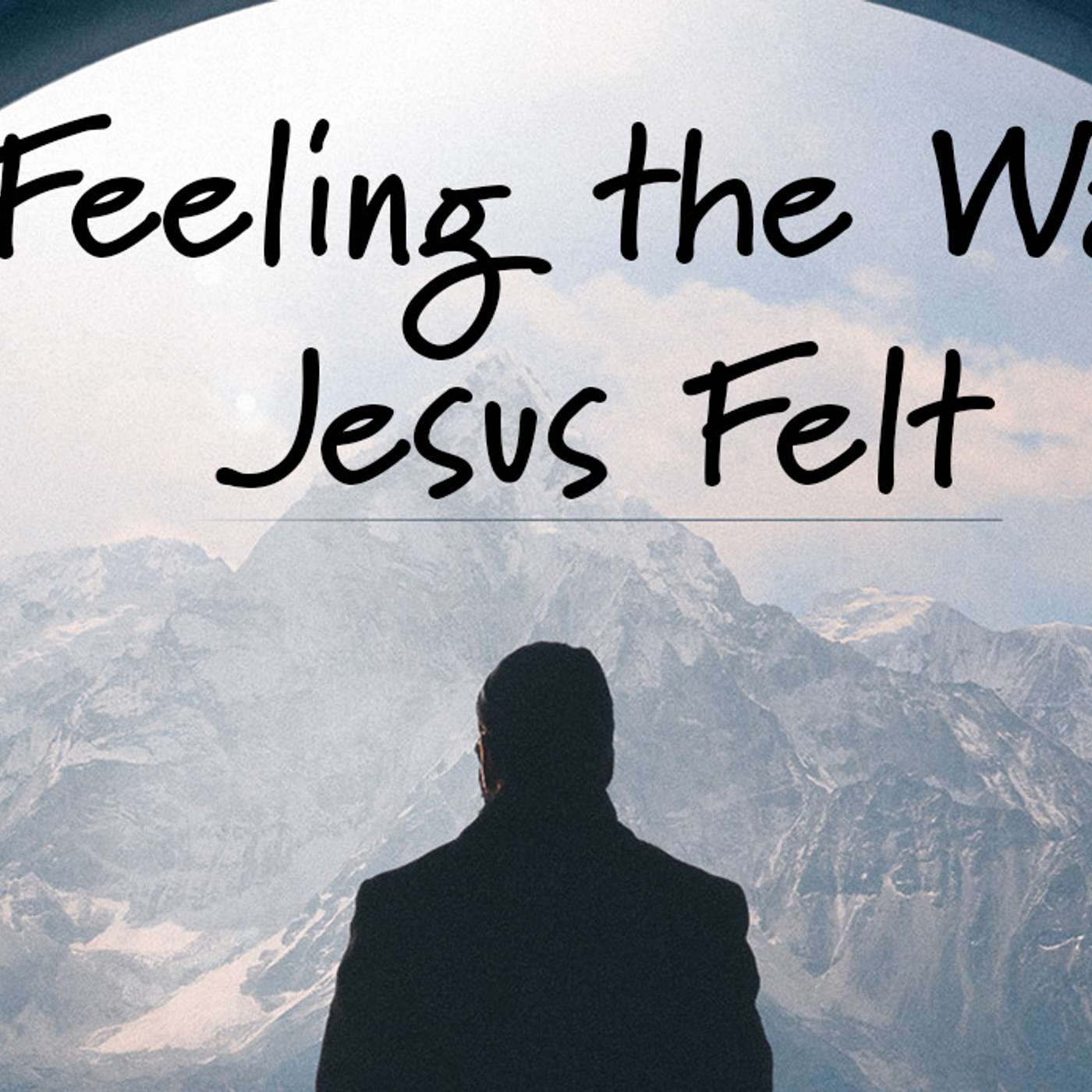 Feeling the Way Jesus Felt: Rejected
