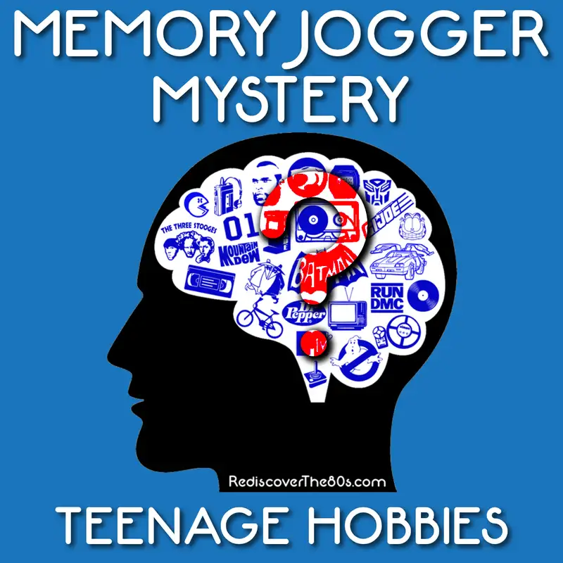 Memory Jogger: Teenage Hobbies