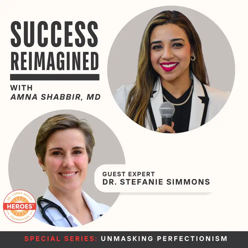 Ep 11. Dr. Stefanie Simmons on Breaking Stigma in Healthcare: Mental Health, Perfectionism & Credentialing