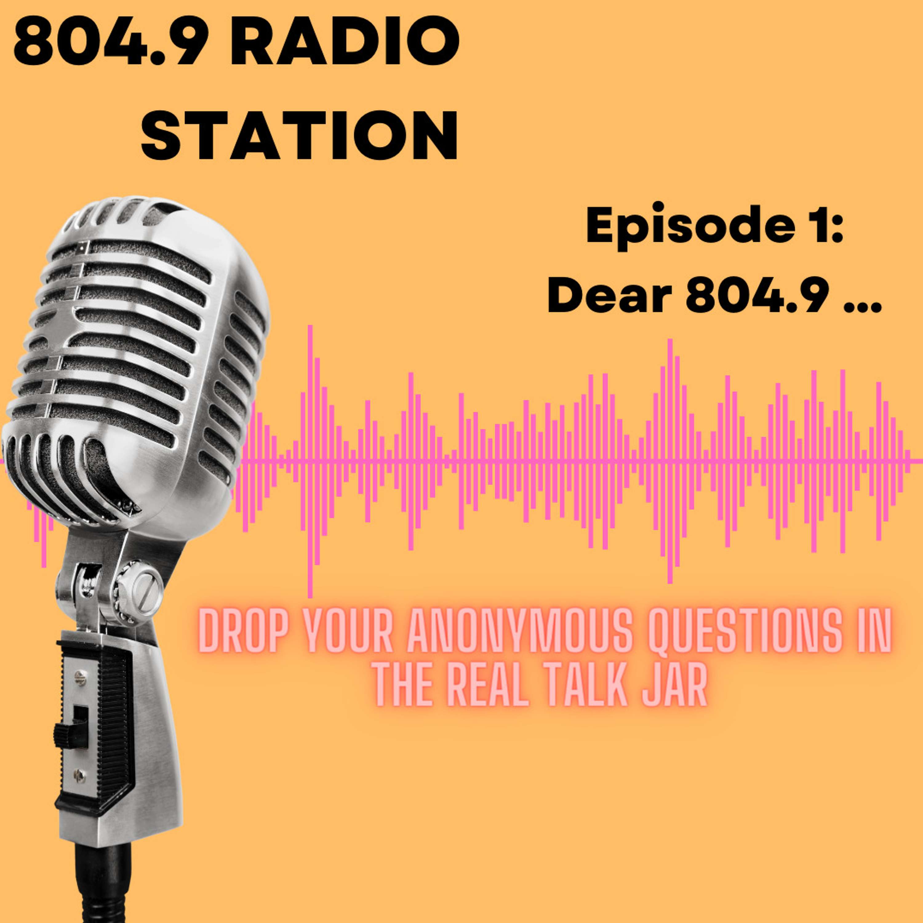 Episode 1: Dear 804.9 ...