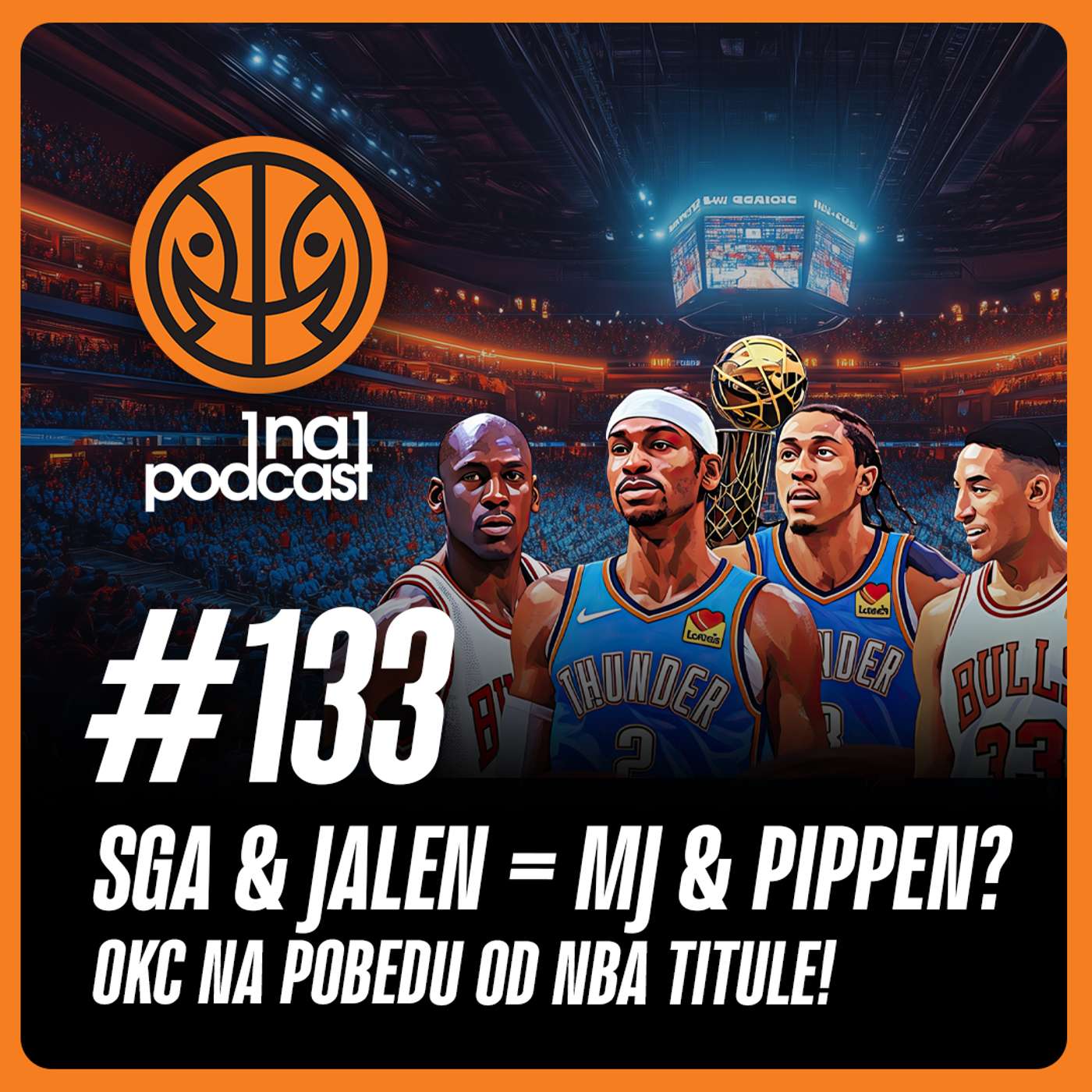 1na1 NBA Podkast no.133 SGA & JALEN = MJ & PIPPEN? OKC NA POBEDU OD NBA TITULE!
