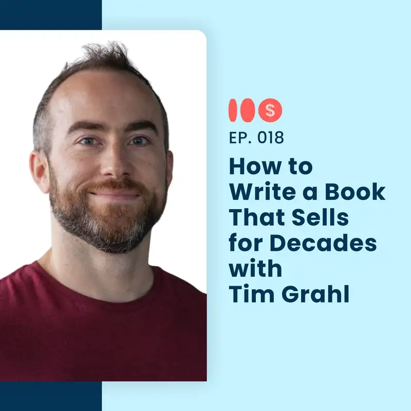 018: How to Write a Book That Sells for Decades with Tim Grahl