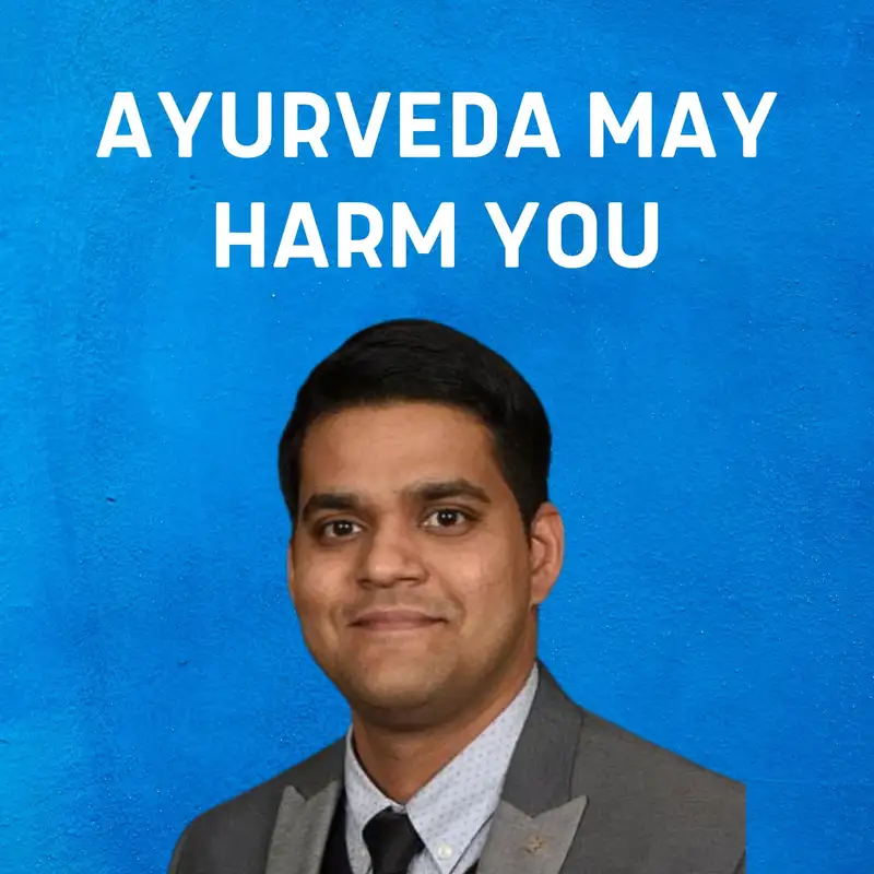Abby Philips on Ayurveda risks and the uselessness of Homoeopathy