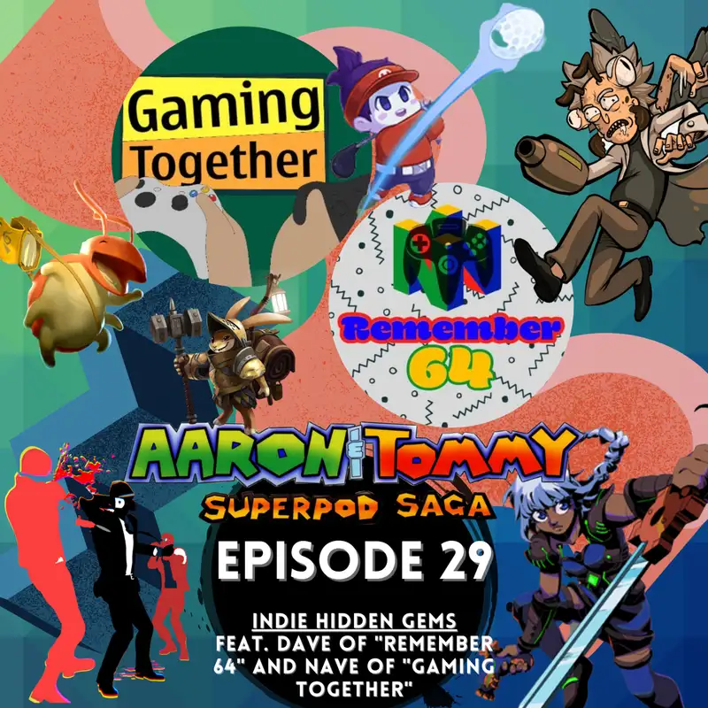 Ep. 29 - Indie Hidden Gems (feat. Dave of "Remember 64" and Nave of "Gaming Together")