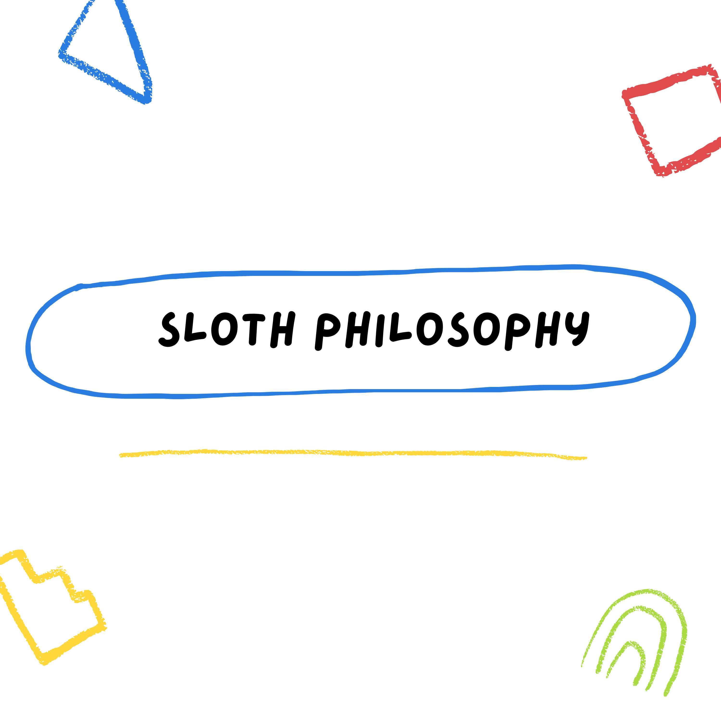 Sloth Philosophy
