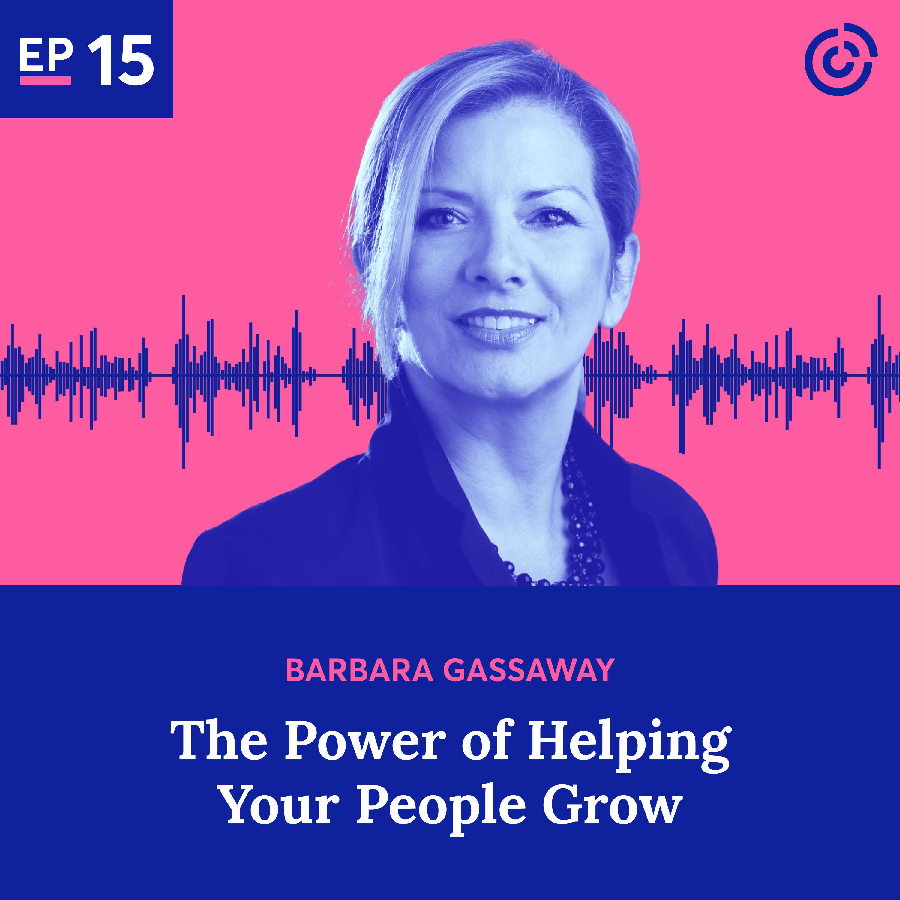 The Power of Helping Your People Grow with Barbara Gassaway