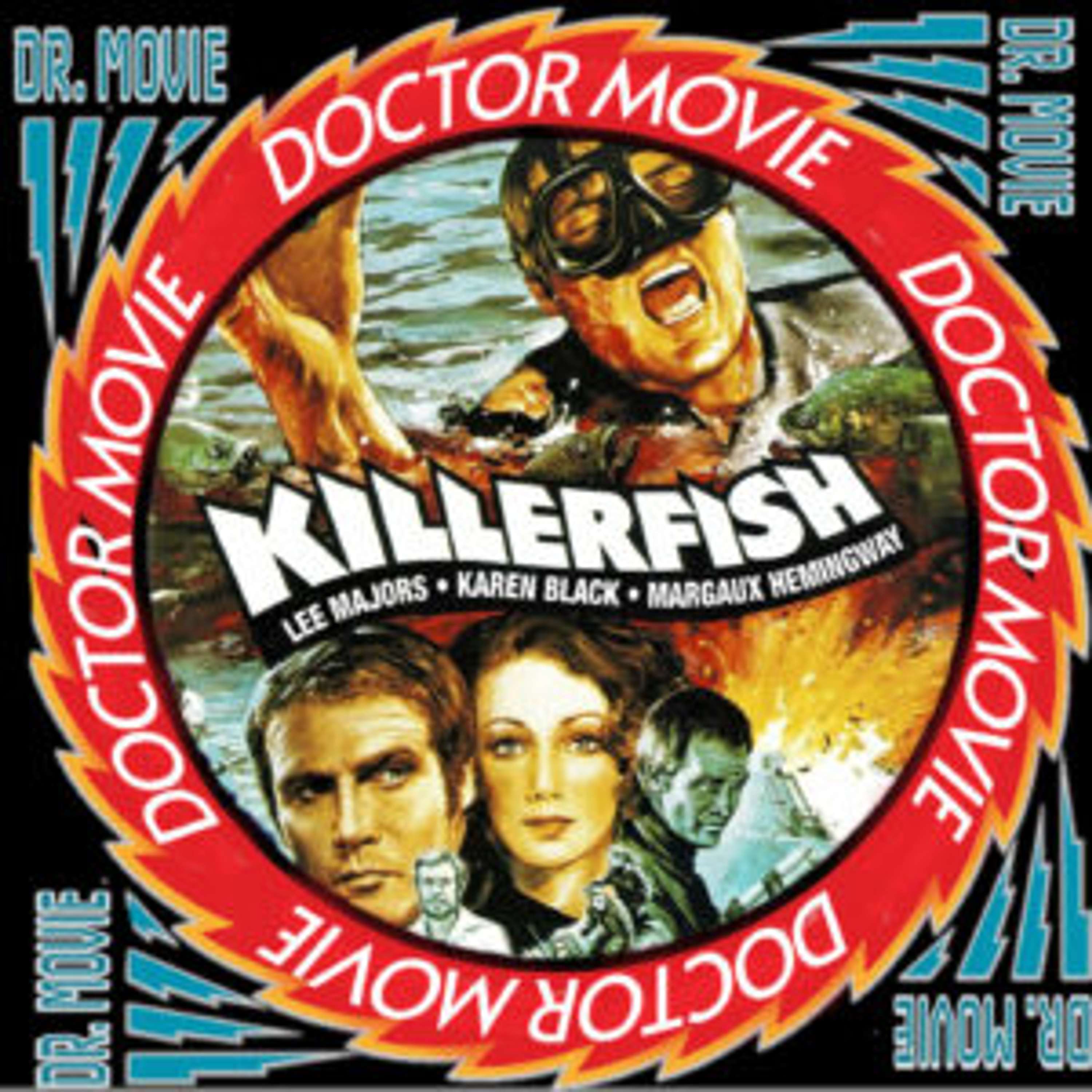 Doctor Movie: Episode 217: Killer Fish - podcast episode cover