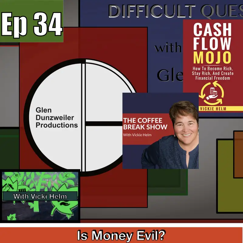 Difficult Questions: Is Money Evil? (w/ Guest Vickie Helm)
