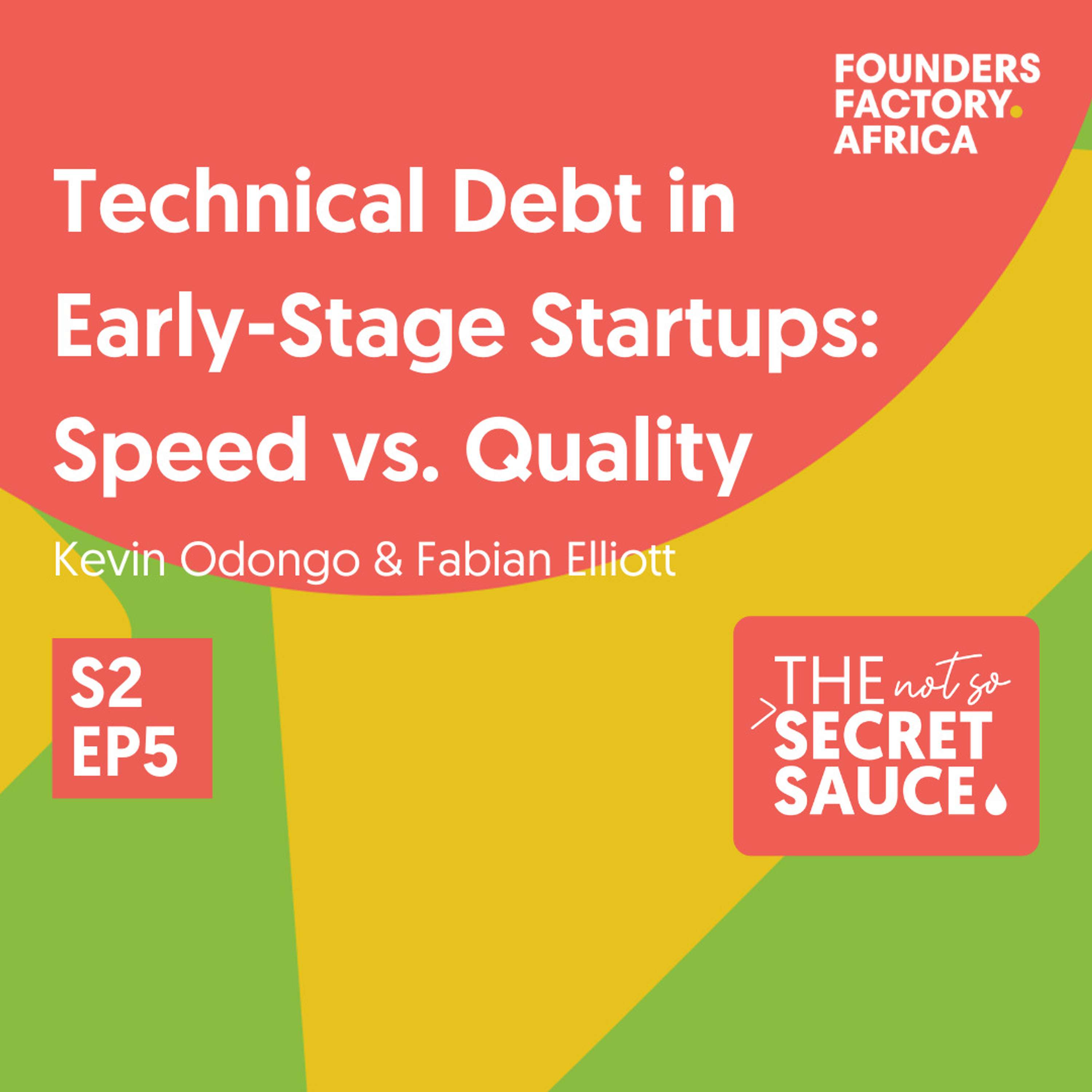Not So Secret Sauce S2 EP5: Navigating Technical Debt In Early-Stage Startups - Speed vs. Quality Not So Secret Sauce S2 EP5: Navigating Technical Debt In Early-Stage Startups - Speed vs. Quality