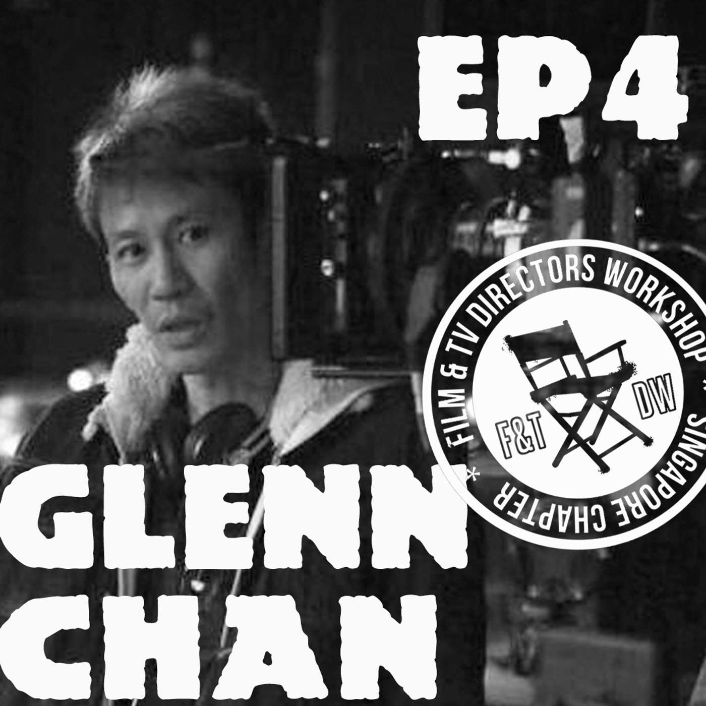 EP4 Talking with Director Glenn Chan - Part 2 of 2