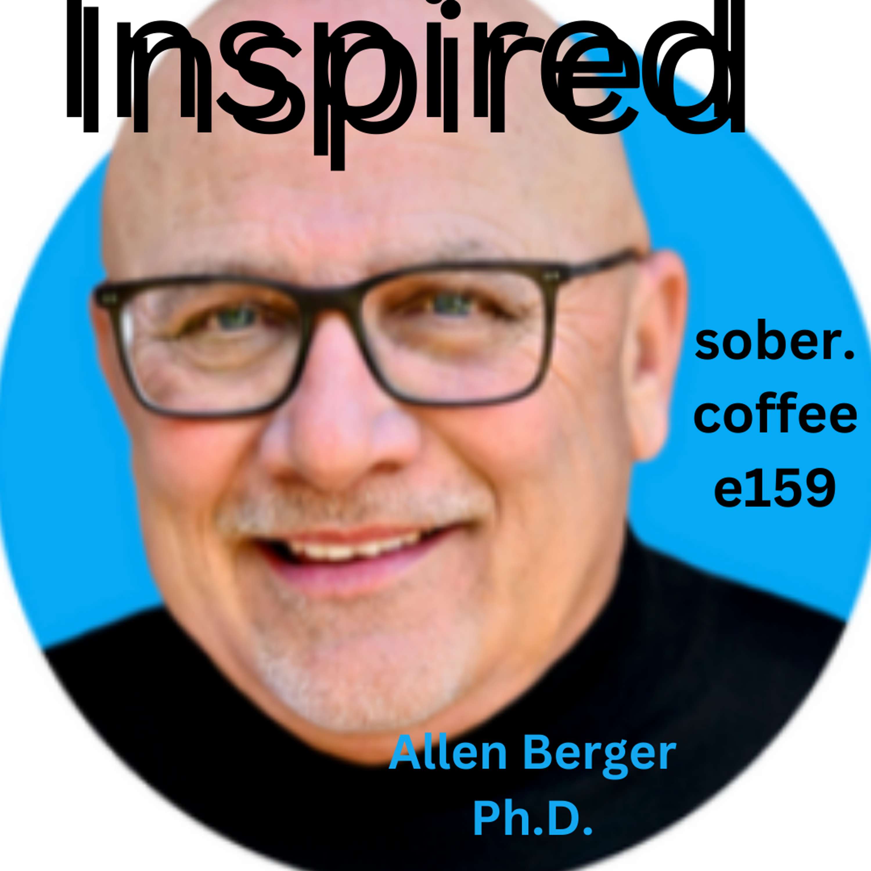 Inspired: Time with Allen Berger, Ph.D. Part 2