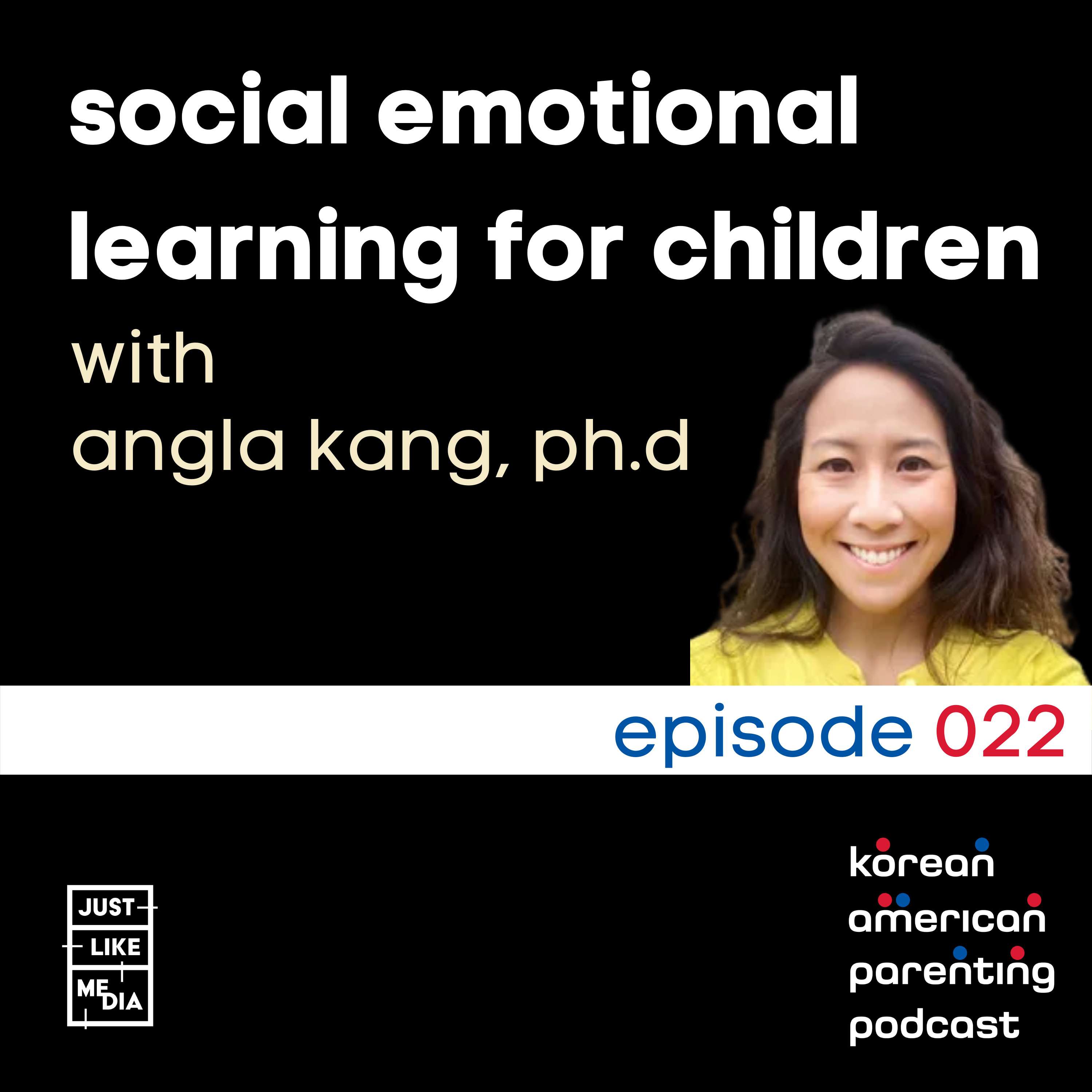 022 // Angela Kang, PhD // Social Emotional Learning for Children