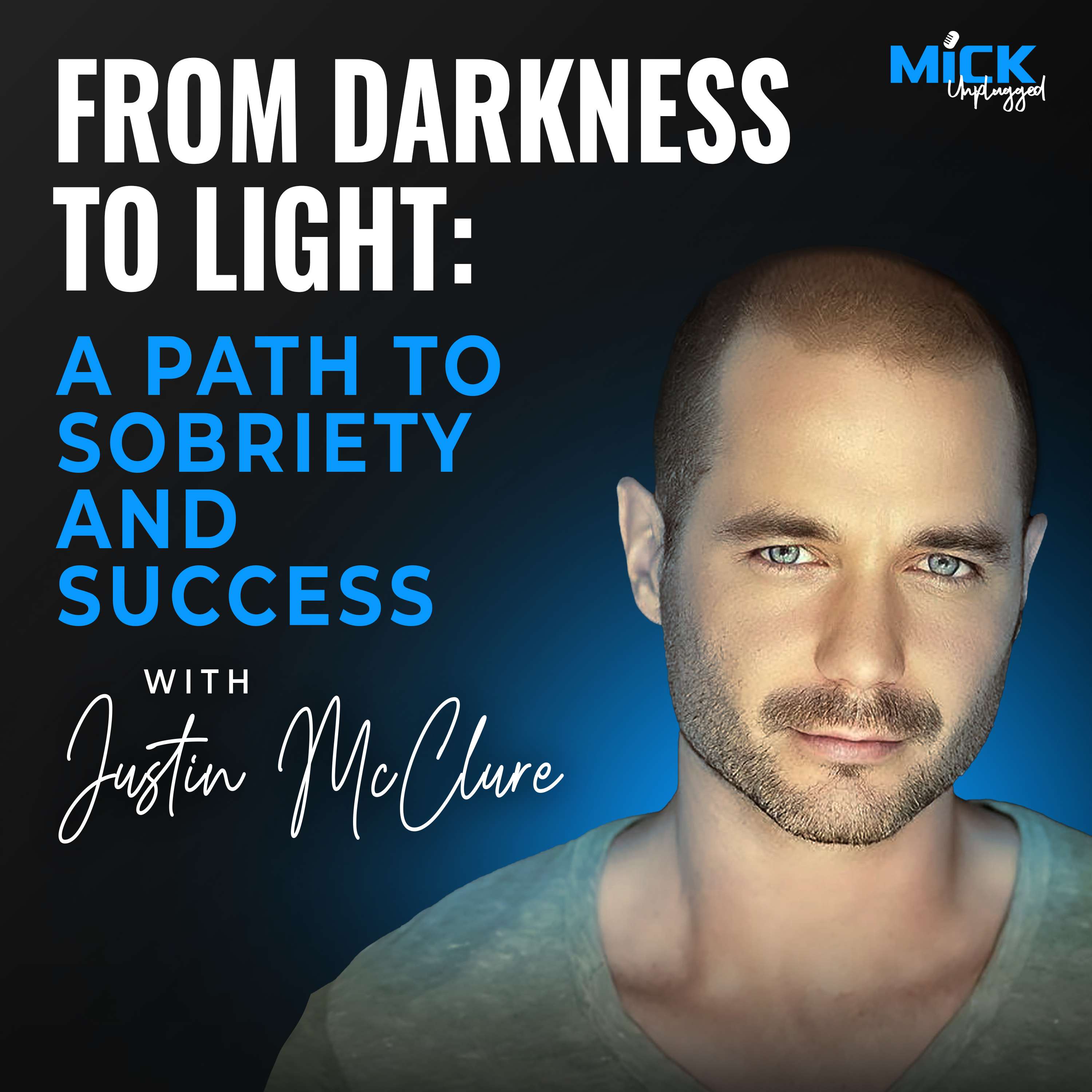 cover of episode Justin McClure |  From Darkness to Light: A Path to Sobriety and Success