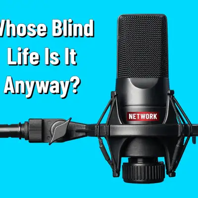 Whose Blind Life Is it Anyway