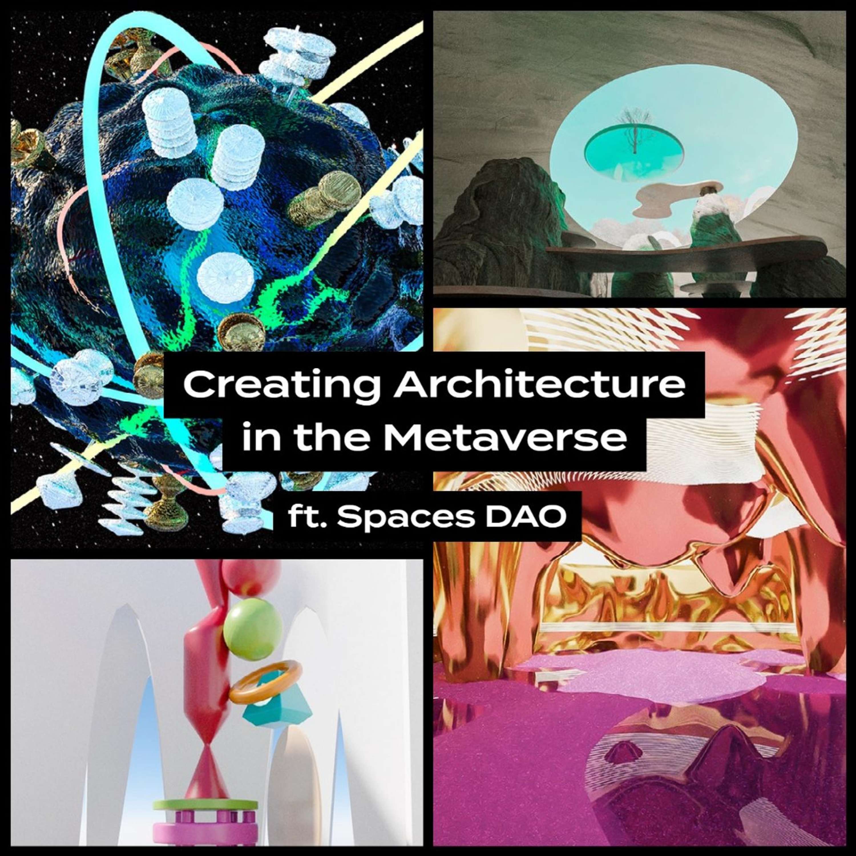 Creating Architecture in the Metaverse, ft. Spaces DAO.