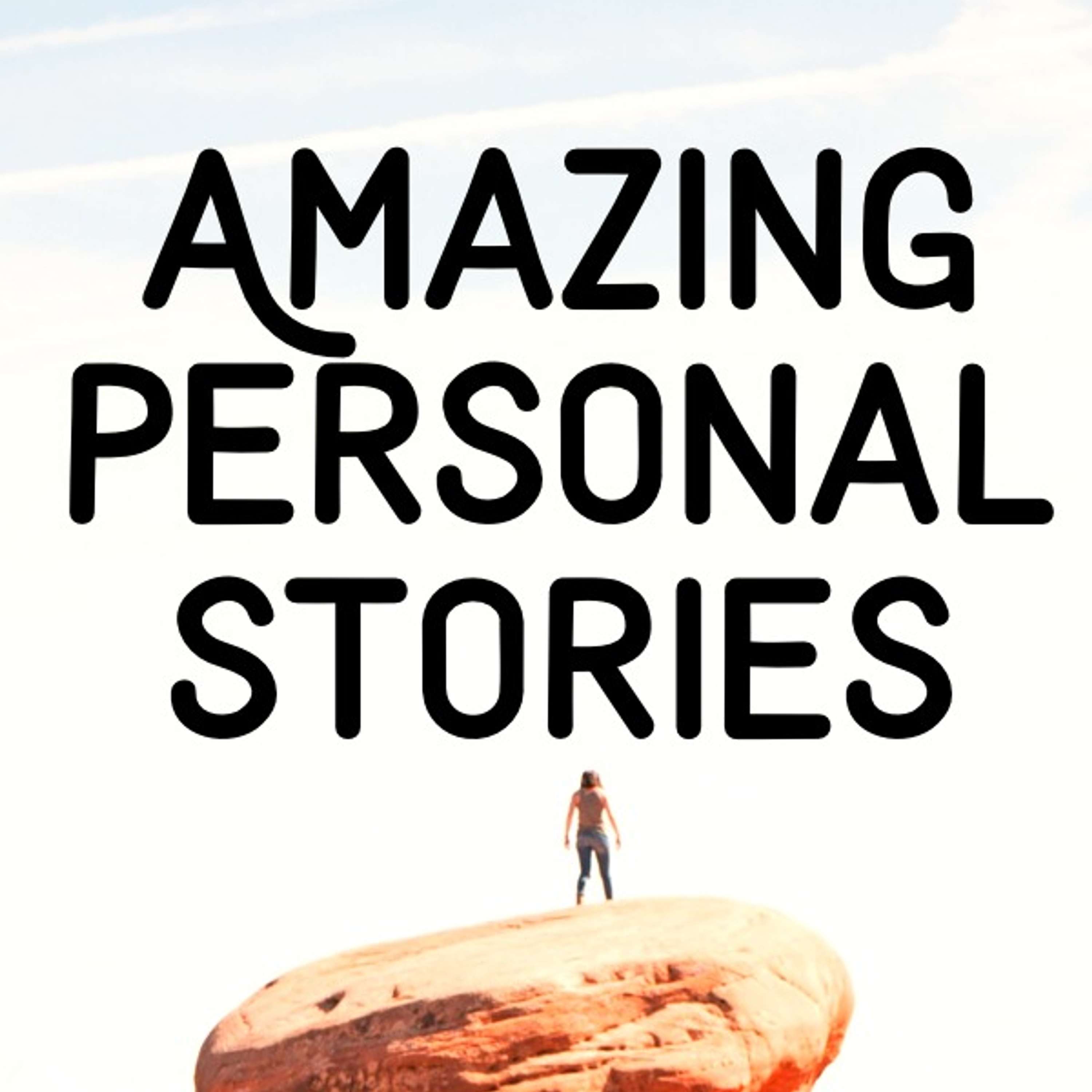 Amazing Personal Stories 