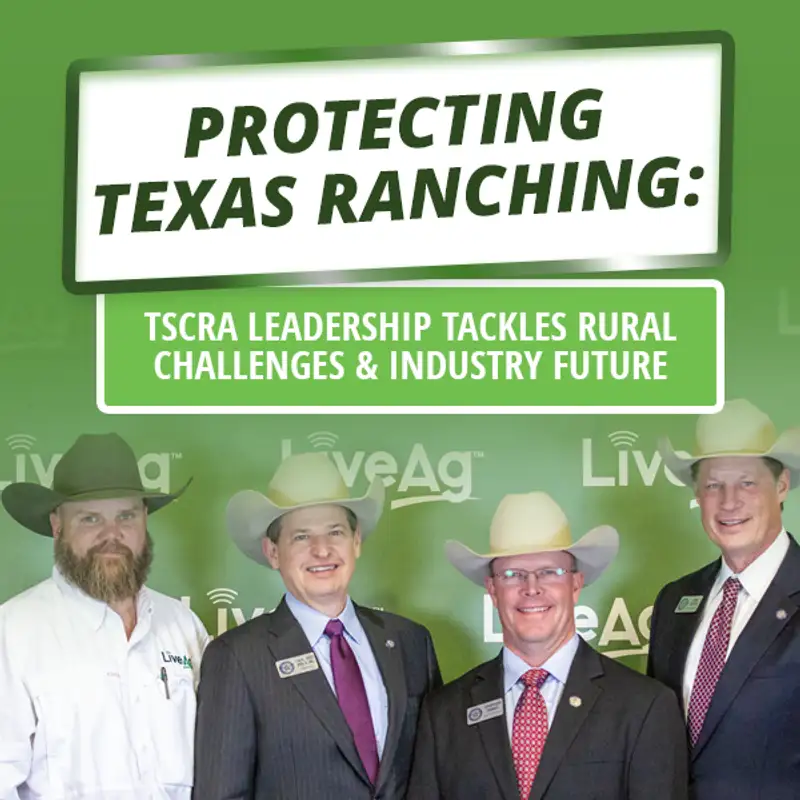 Protecting Texas Ranching: TSCRA Leadership Tackles Rural Challenges & Industry Future