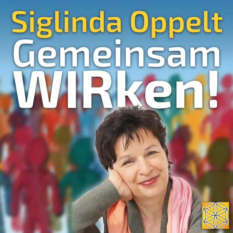 #058 Gemeinsam WIRken in der Neuen Zeit! - Siglinda Oppelt im Gespräch