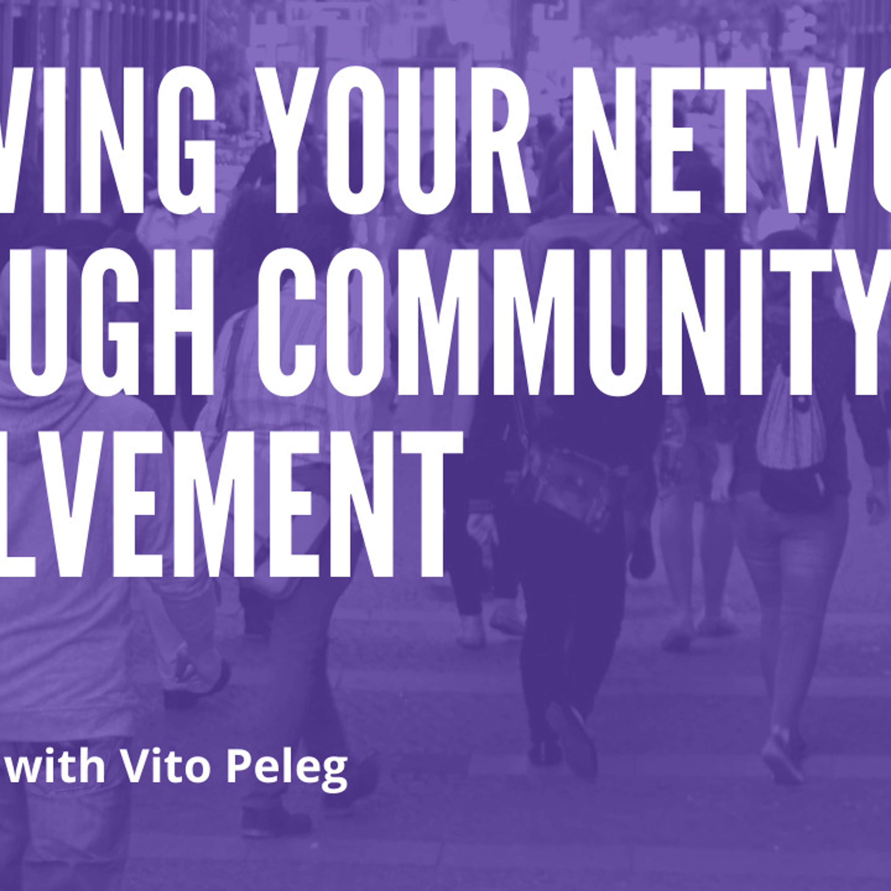 Growing Your Network through Community Involvement with Vito Peleg