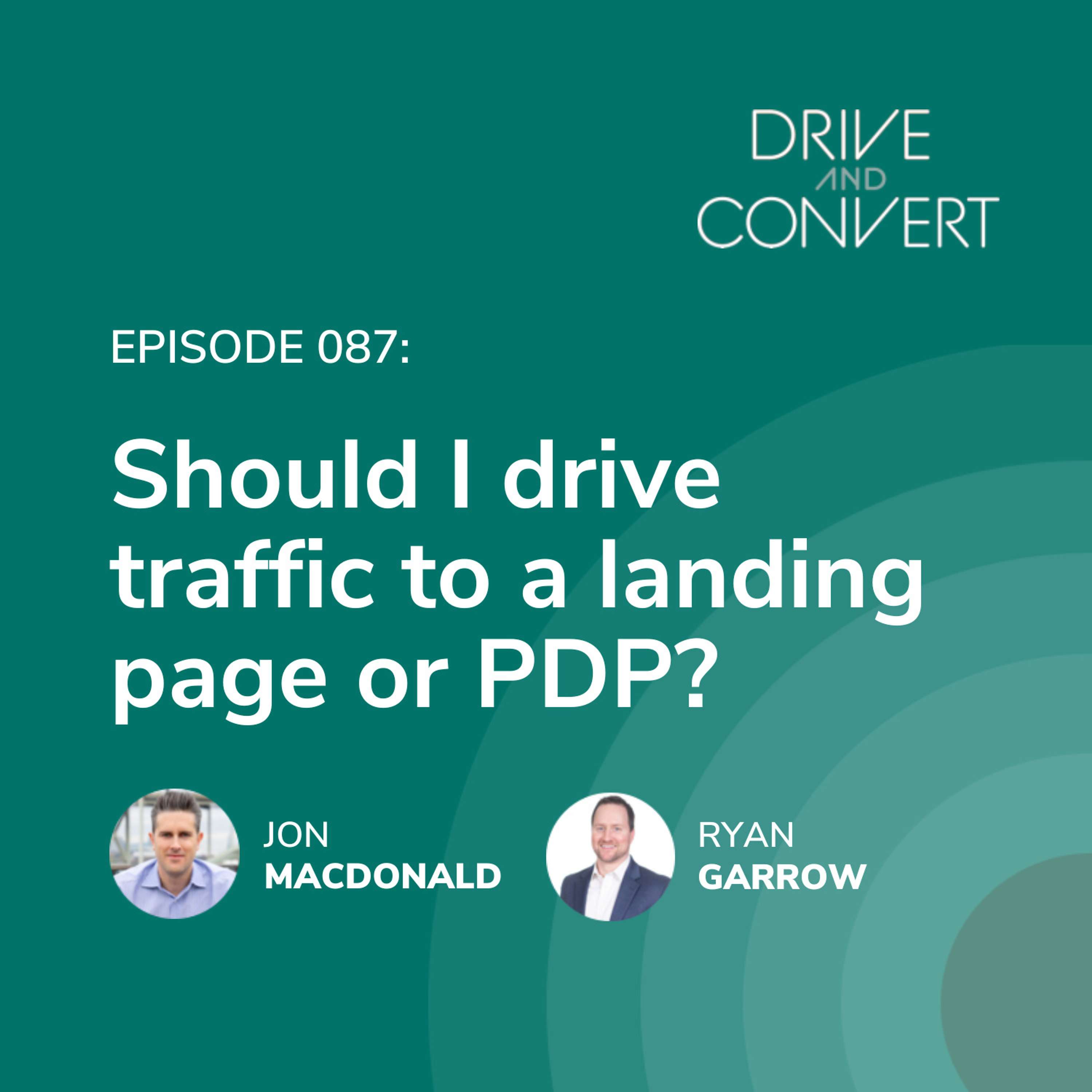 Episode 87: Should I drive traffic to a landing page or PDP?