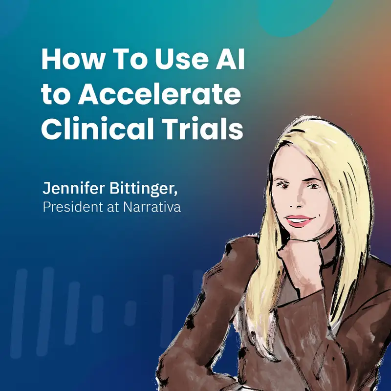 How To Use AI To Accelerate Clinical Trials with Jennifer Bittinger
