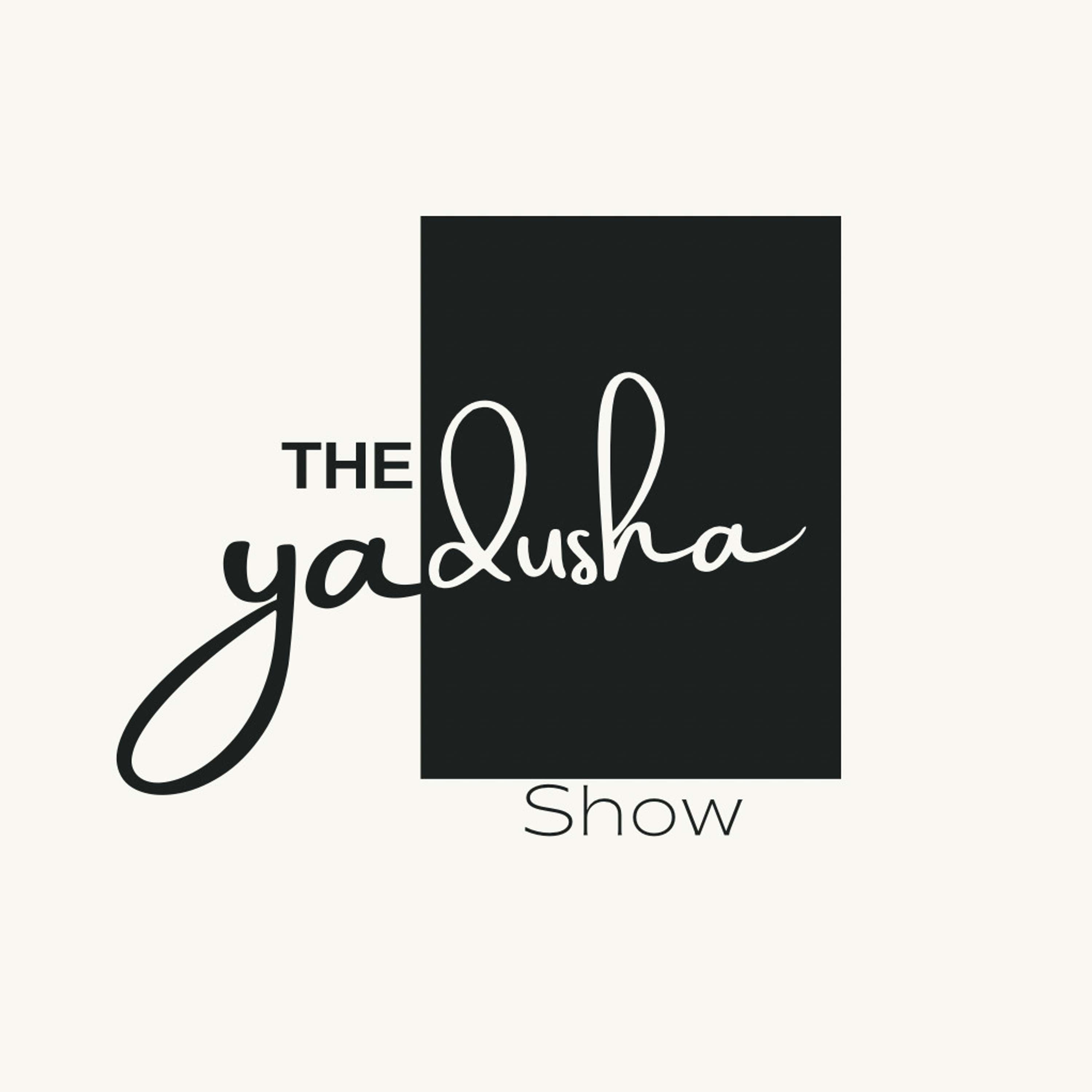 The Yadusha Show