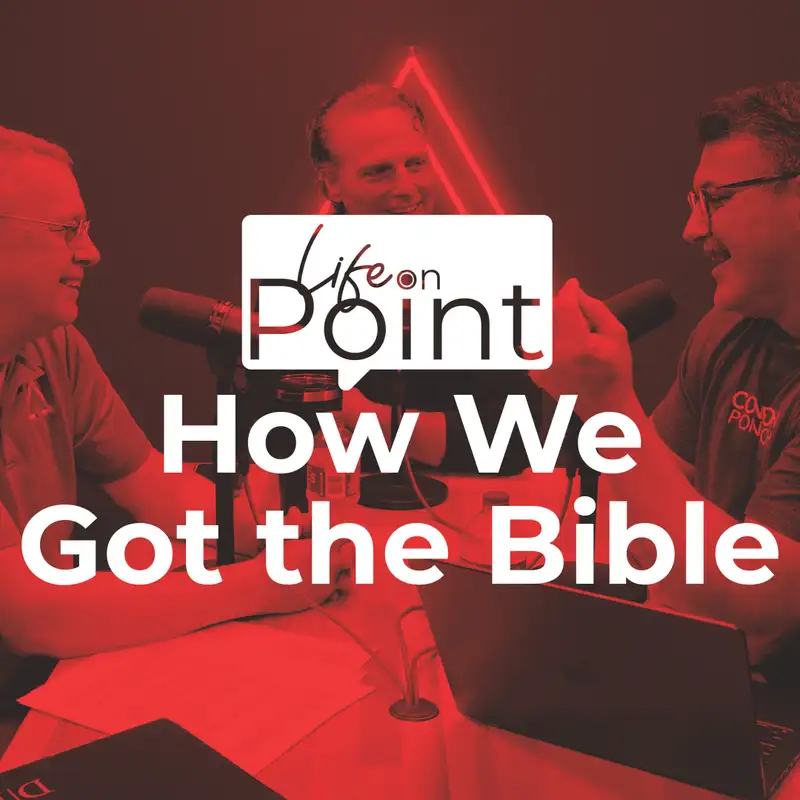 How We Got the Bible | Life on Point #22