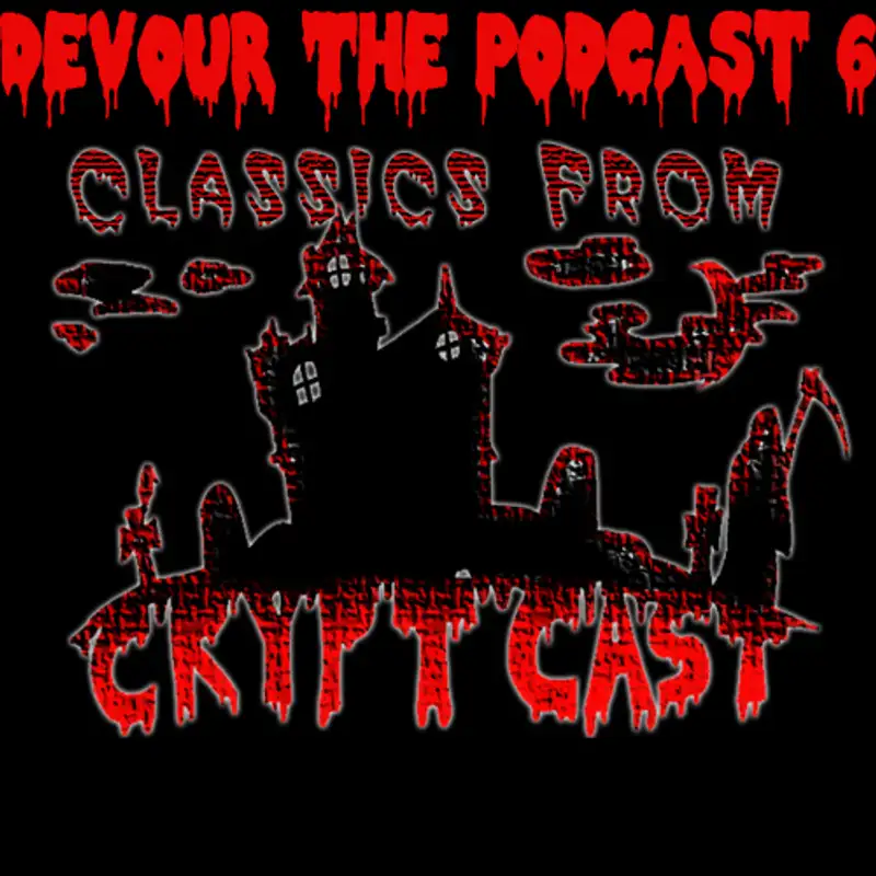 Devour the Podcast #6: Presenting "Classics From the Crypt vol.1"