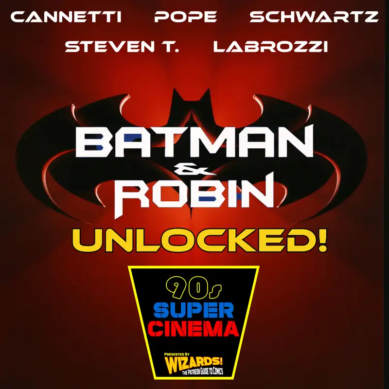 UNLOCKED! 90's Super Cinema: Batman & Robin (1997)