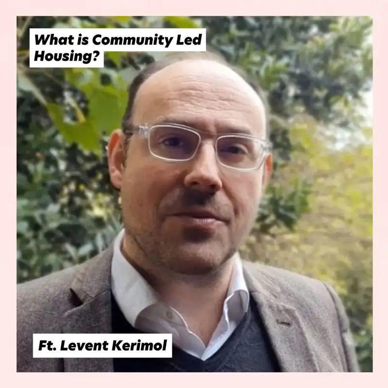 What is Community Led Housing? Ft. Levent Kerimol