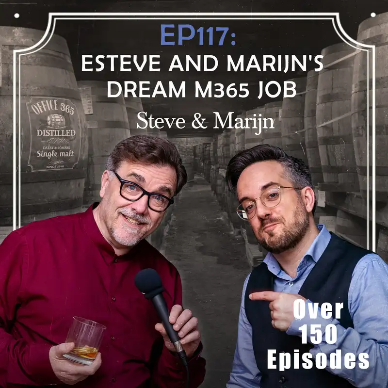 EP117:  Steve and Marijn's Dream M365 job