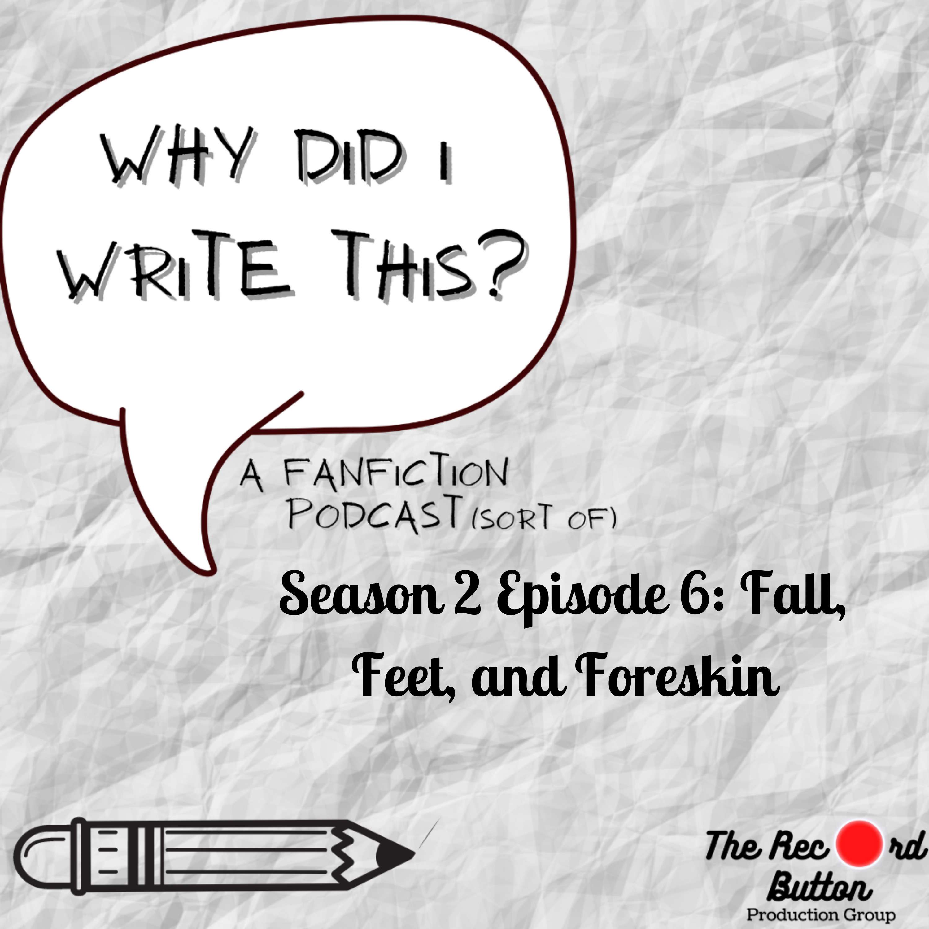 Season 2 Episode 6: Fall, Feet, and Foreskin