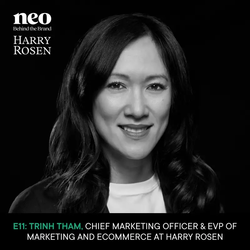 Trinh Tham | Chief Marketing Officer, EVP Marketing & E-Commerce, Harry Rosen | Leading with authenticity in a changing world