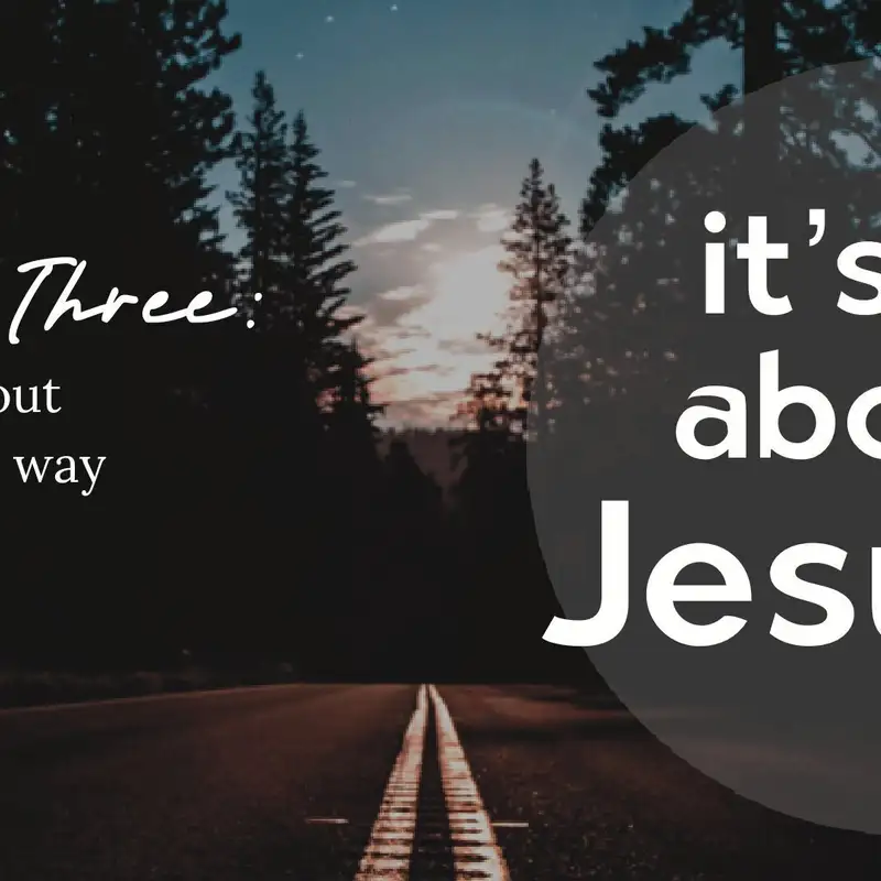 It's All About Jesus - (Week three)