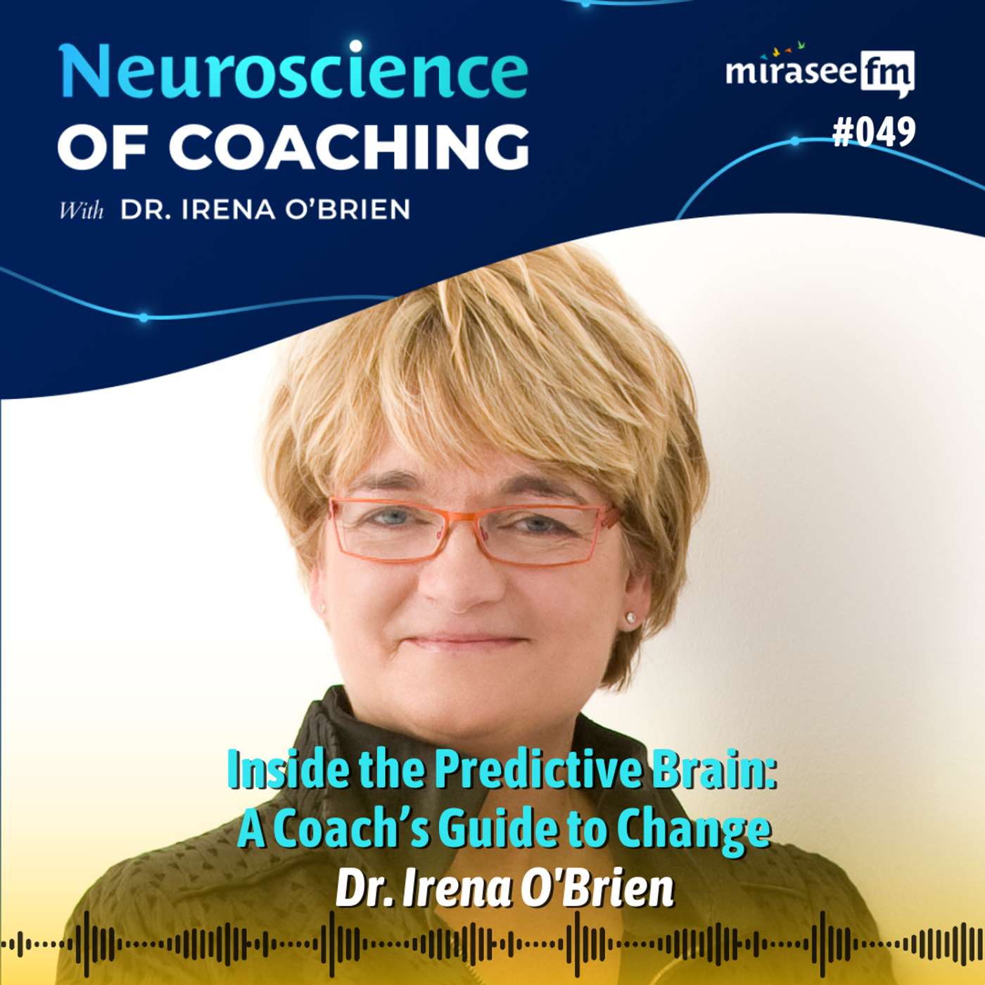 Inside the Predictive Brain: A Coach’s Guide to Change (Dr. Irena O'Brien)