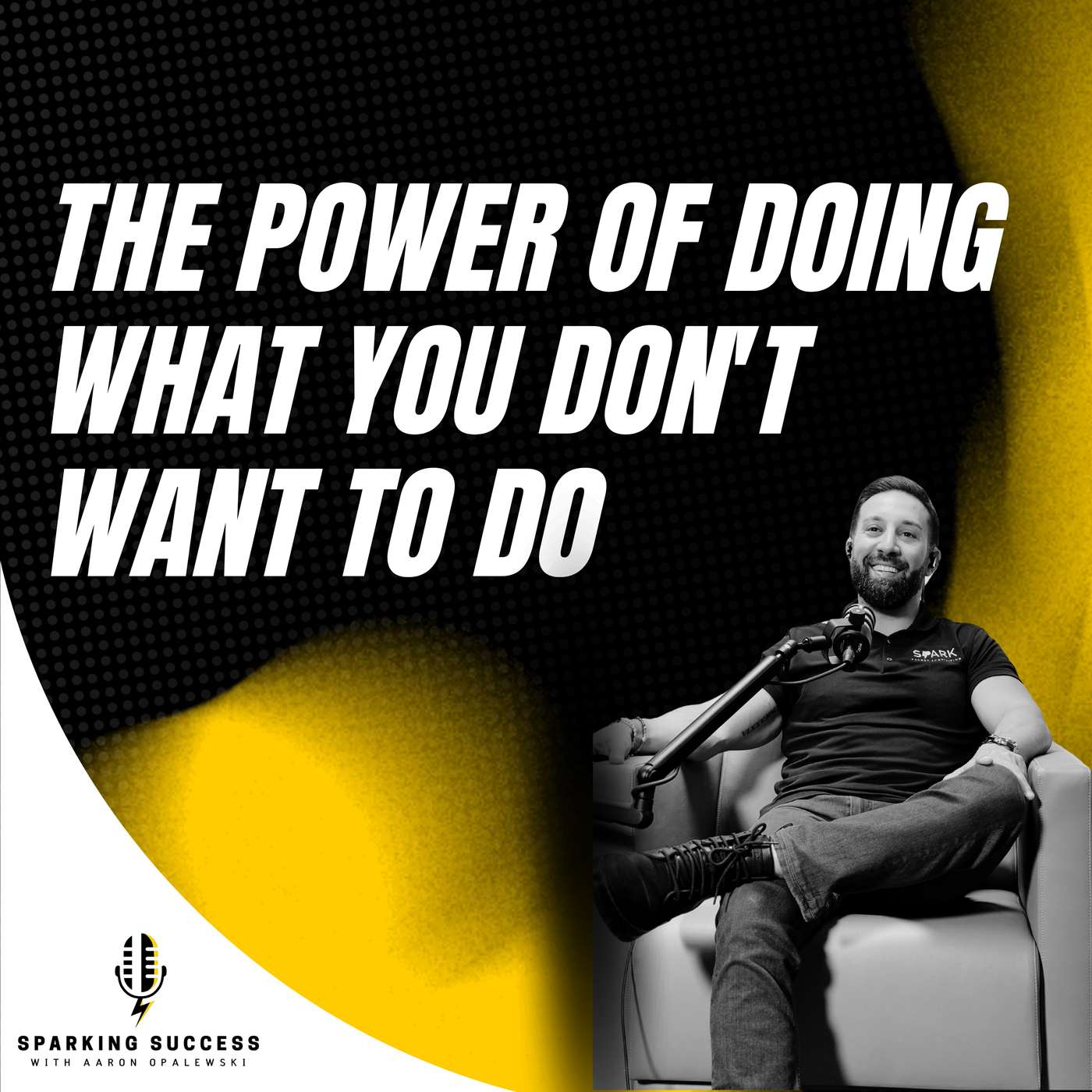 Ep 48 :The Power of Doing What You Don't Want To Do