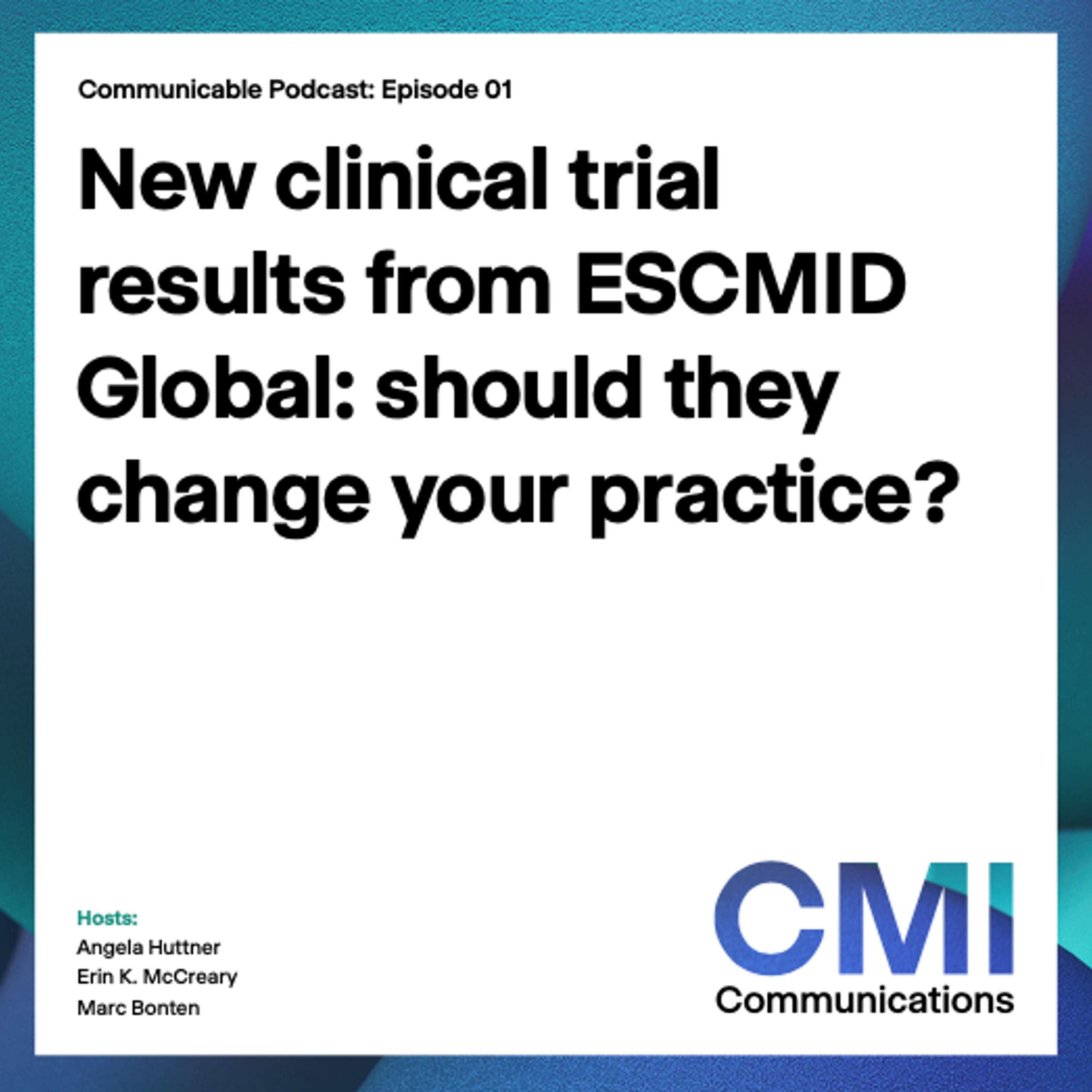 Communicable E1 - Late-breaker clinical trial results from ESCMID Global 2024: Should they change your practice?