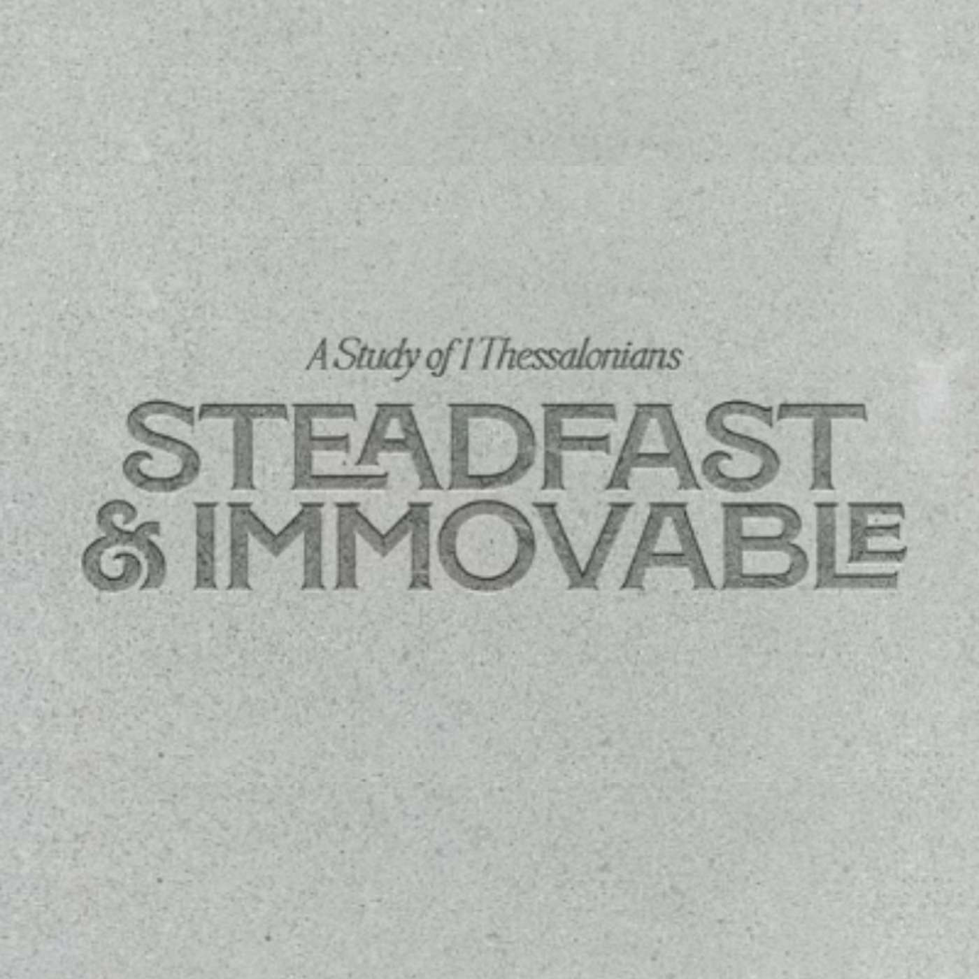 Steadfast & Immovable: Study of 1 Thessalonians | The Rapture - Caught Up Together (1 Thess 4:13
