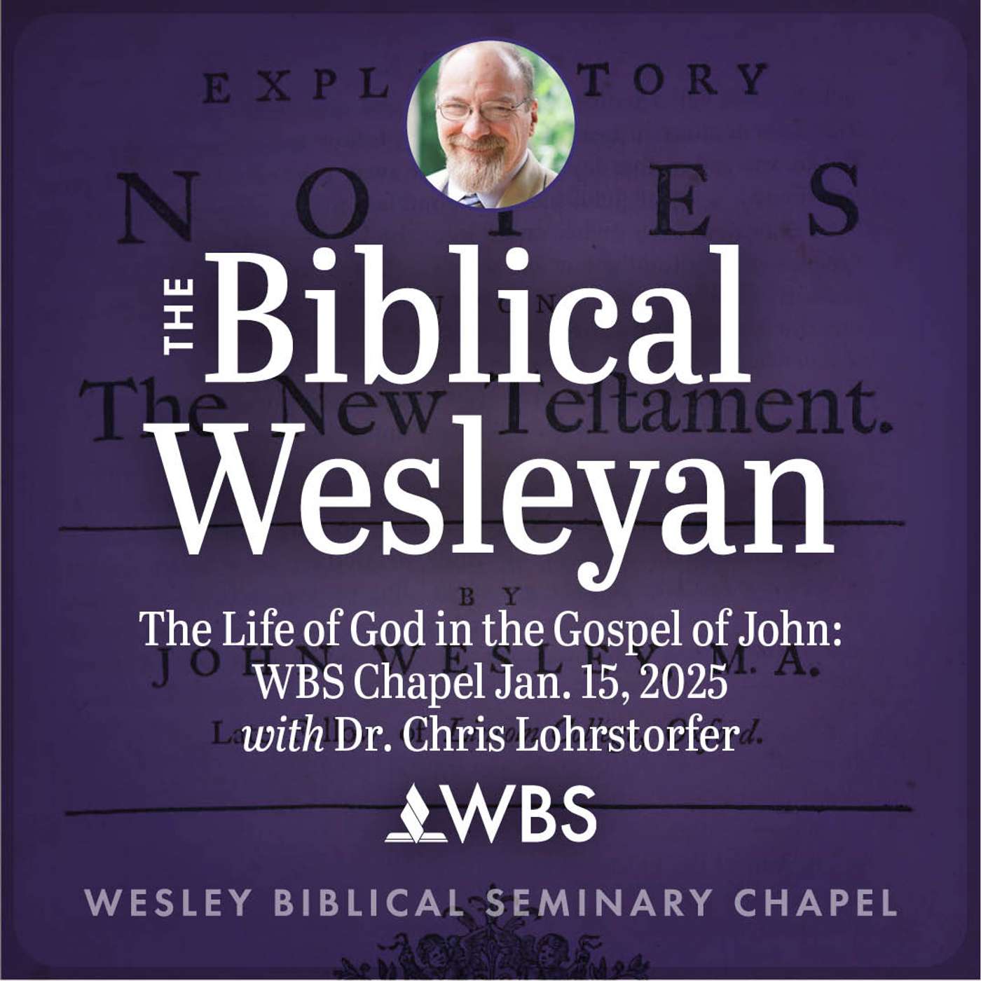 The Life of God in the Gospel of John: WBS Chapel January 15, 2025 with Chris Lohrstorfer