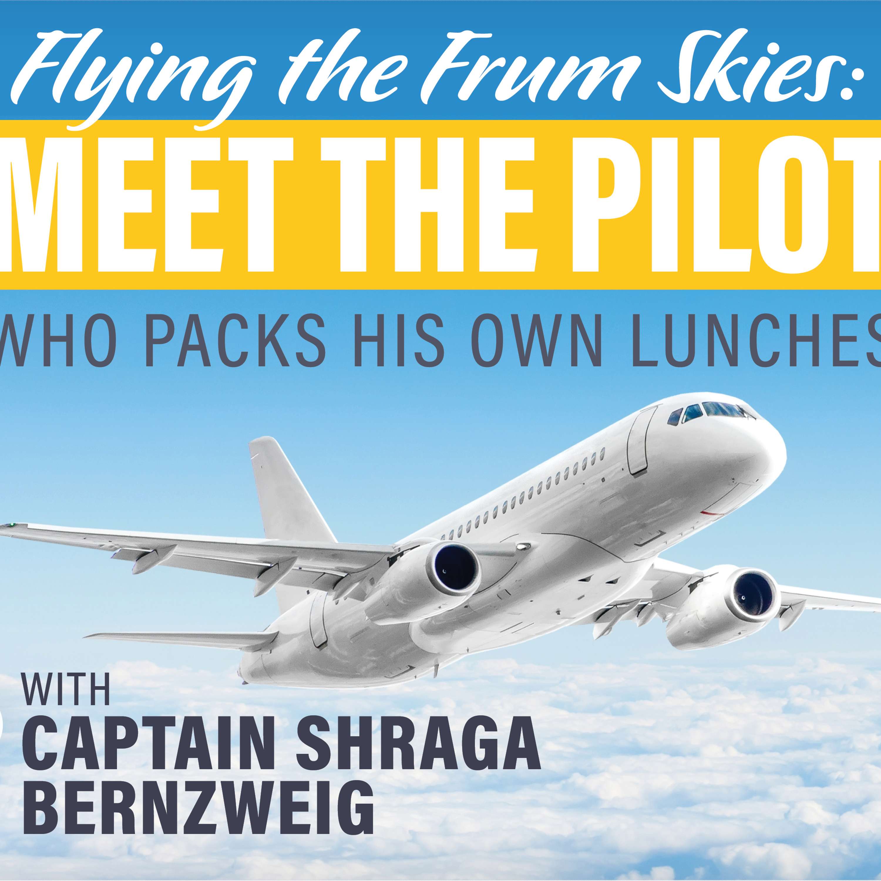 #6) Flying the Frum Skies with Captain Shraga Bernzweig