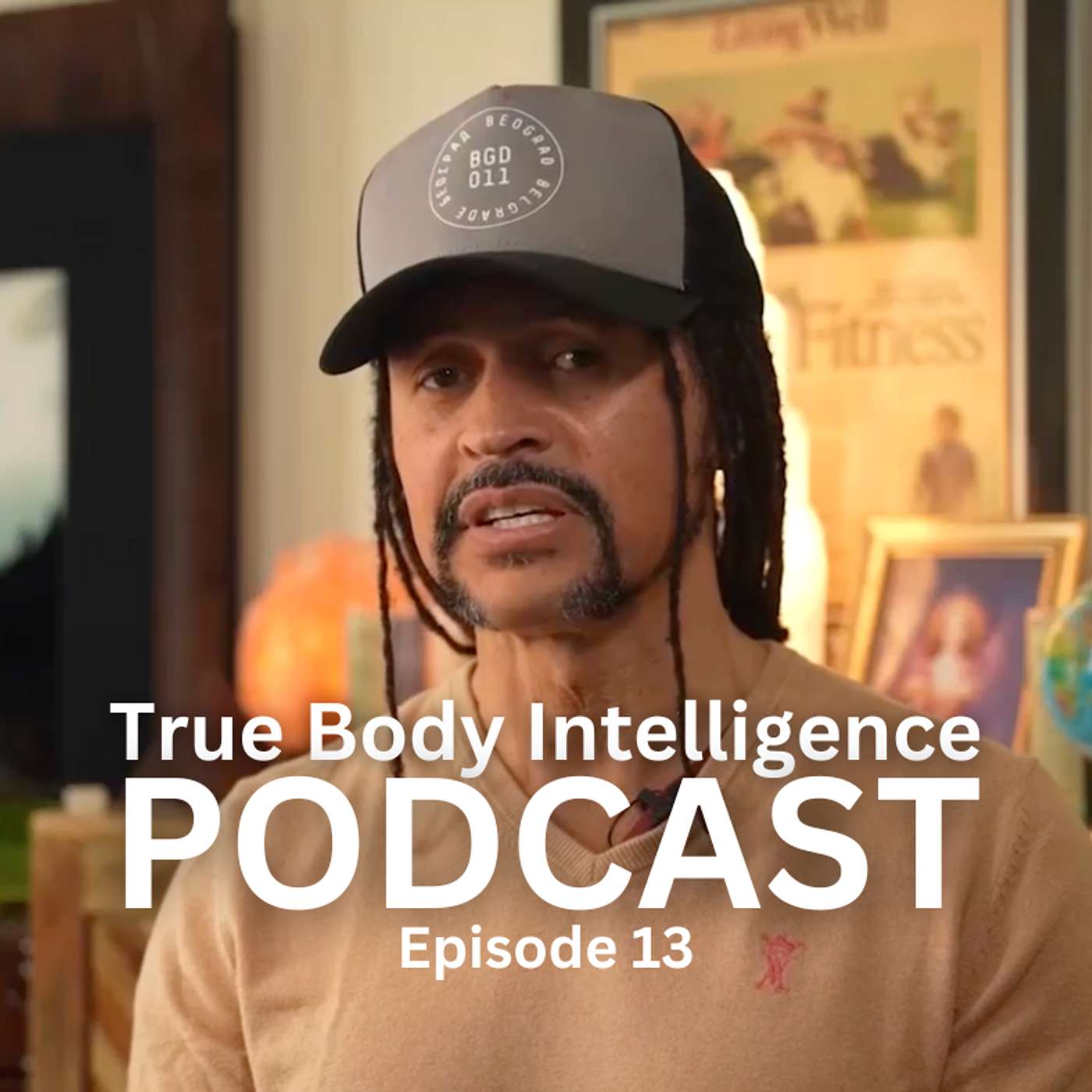 True Body Intelligence Podcast - Episode 13 True Body Intelligence Podcast - Episode 13