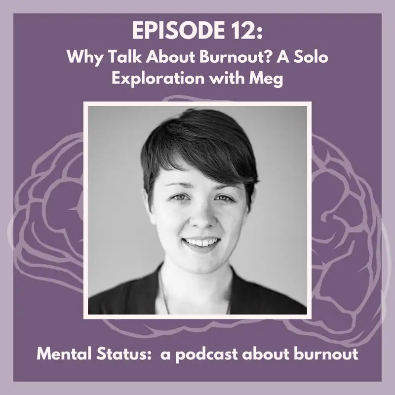MS12: Why Talk About Burnout? A Solo Exploration with Meg
