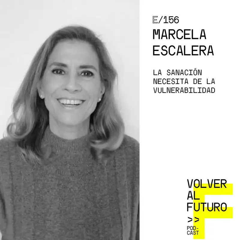 #156 Marcela Escalera - La sanación necesita de la vulnerabilidad