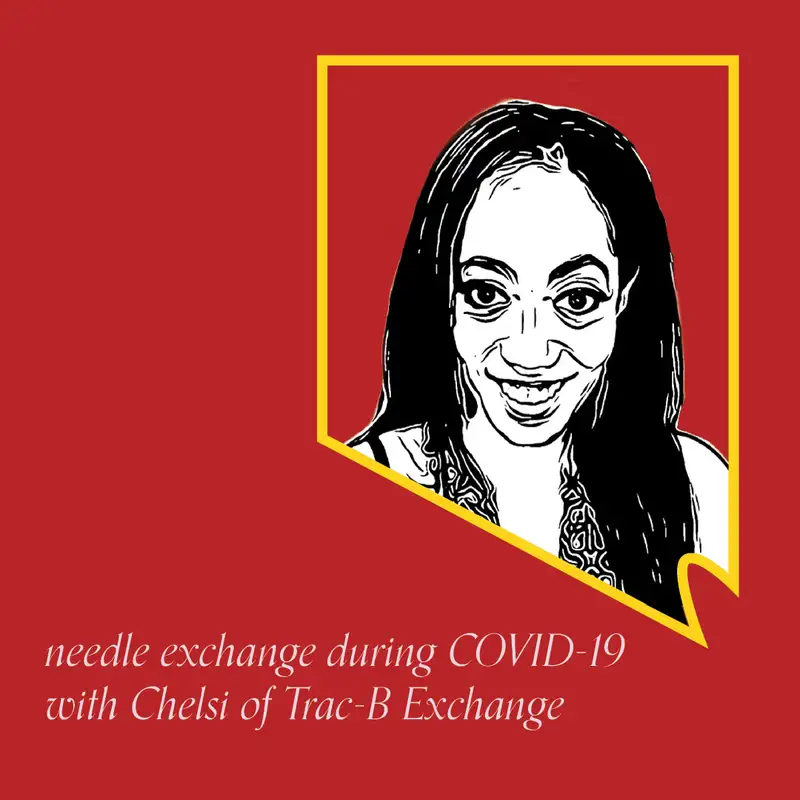 Episode 45 - Harm reduction in Las Vegas and needle exchange during COVID-19 with Chelsi of Trac-B Exchange