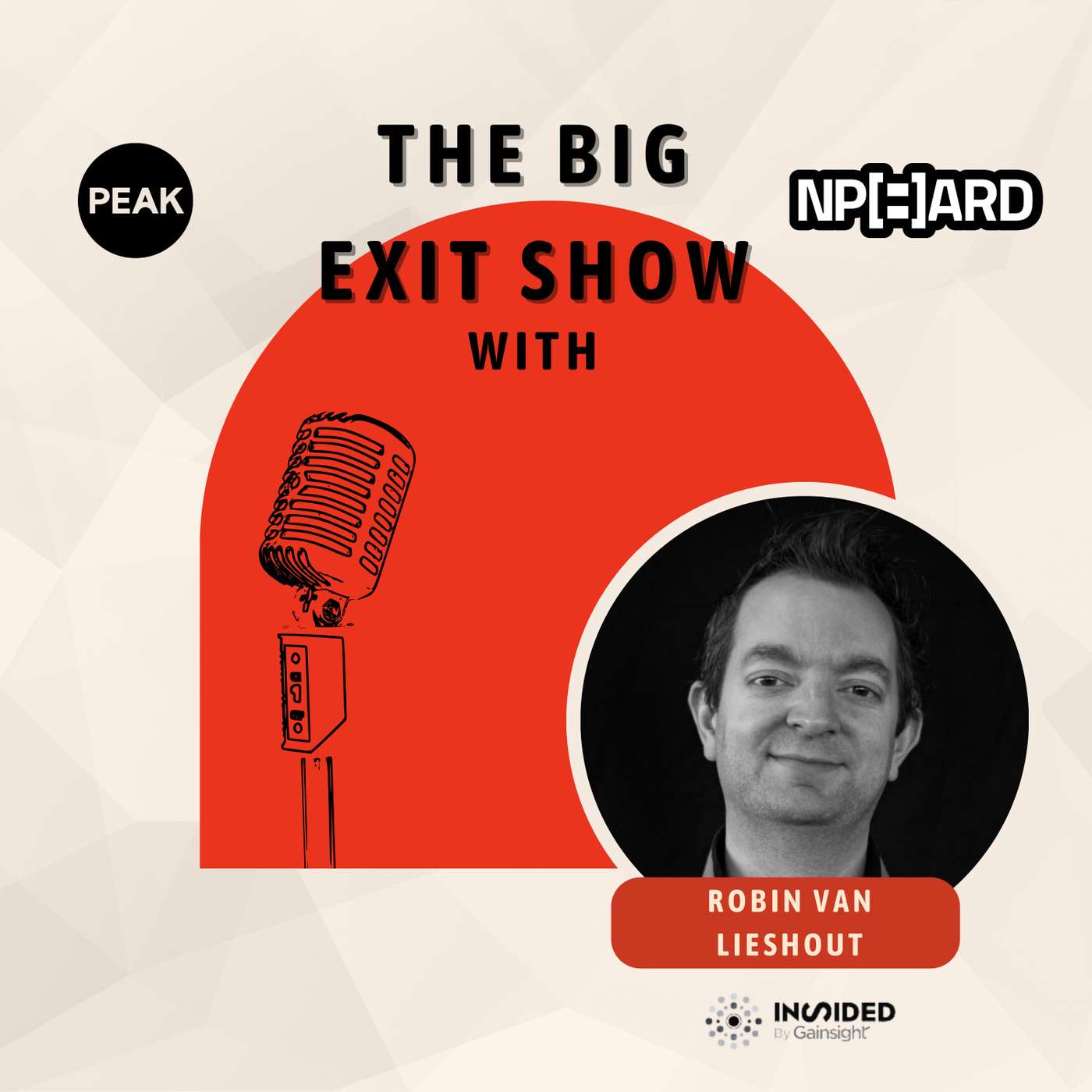 Selling Insided to Gainsight: Insights to Exit, Robin van Lieshout on Building and Selling a Software Giant Selling Insided to Gainsight: Insights to Exit, Robin van Lieshout on Building and Selling a Software Giant