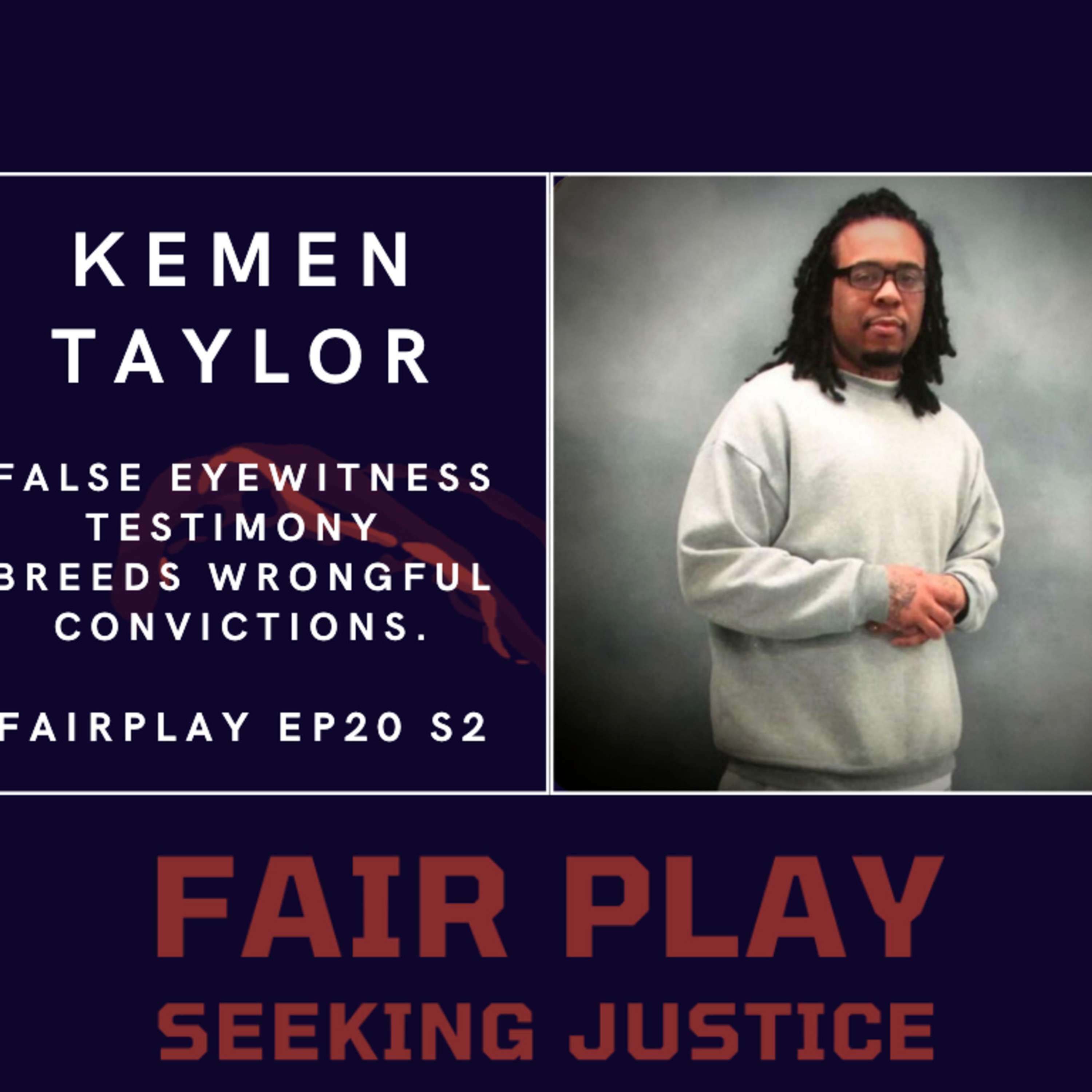 Kemen Taylor | FairPlay EP20 S2 | False Eyewitness Testimony Breeds Wrongful Convictions.