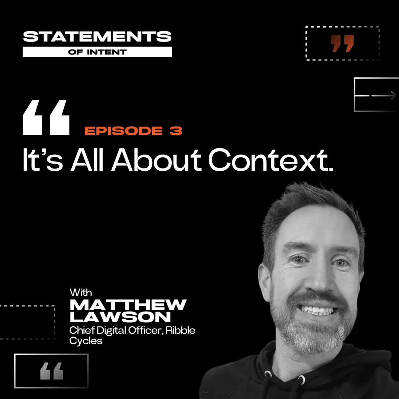 Episode 3 | "It's All About Context" - Matthew Lawson | Statements of Intent Podcast